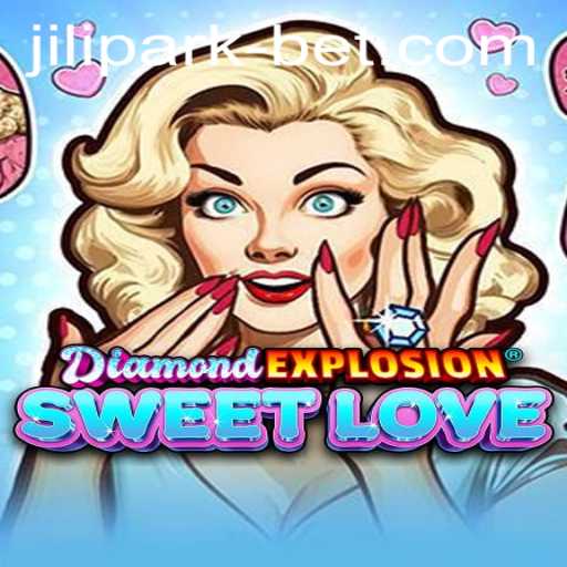 DiamondExplosionSweetLove: A Captivating Journey into the World of Jilipark Casino Games
